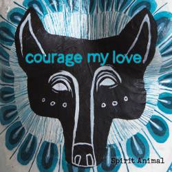 Courage My Love : Spirit Animal